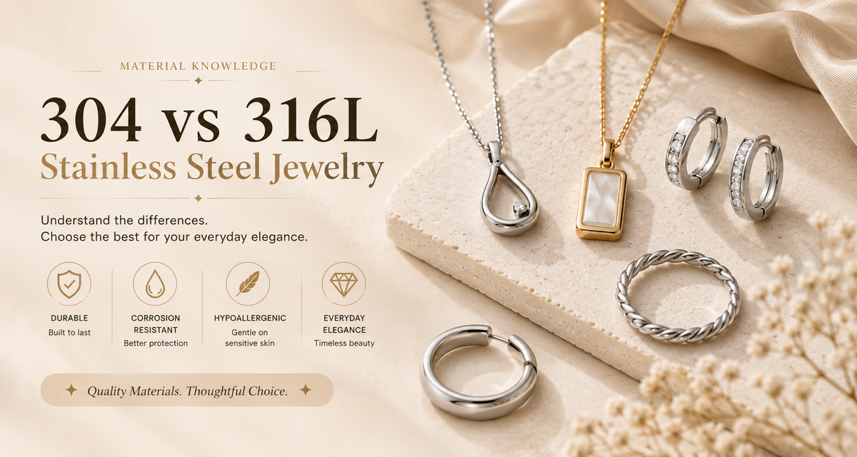 304 vs 316L Stainless Steel Jewelry: Which Is Right for Everyday Wear?
