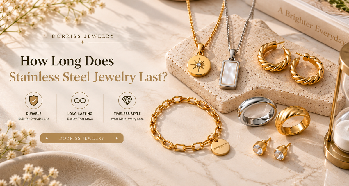 How Long Does Stainless Steel Jewelry Last? A Complete Guide